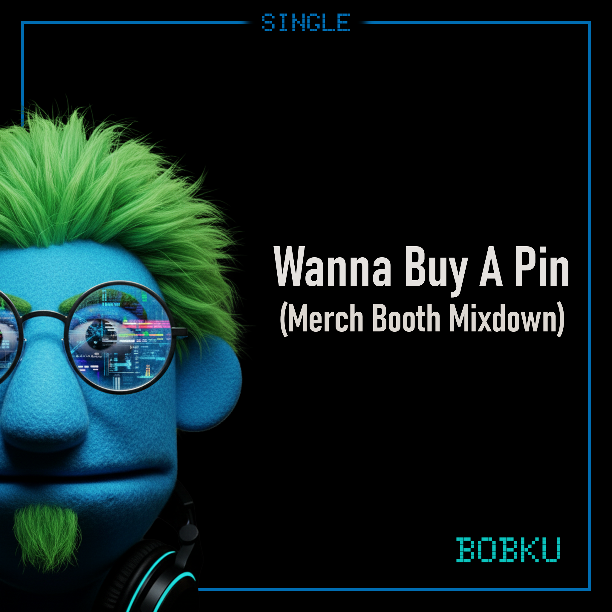 Cover art for Bobku’s track Wanna Buy a Pin (Merch Booth Mixdown).